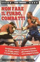 Non fare il furbo, combatti