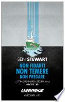 Non fidarti non temere non pregare. La straordinaria storia degli Arctic 30