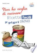Non ho voglia di cucinare! Ricette facili per pigri cronici