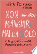 Non mangiare mai da solo. Colleghi, amici, contatti: il segreto del successo