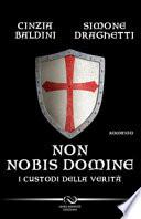 Non nobis domine. I custodi della verità