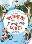 Non puoi correre con i pantaloncini corti. 50 donne che hanno fatto la storia dello sport. Ediz. a colori