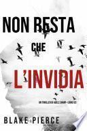 Non resta che l’invidia (Un thriller di Adele Sharp—Libro Sei)