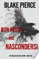 Non resta che nascondersi (Un thriller di Adele Sharp—Libro Tre)