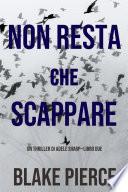 Non resta che scappare (Un thriller di Adele Sharp—Libro Due)