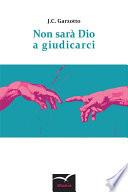 Non sarà Dio a giudicarci