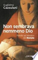 Non sembrava nemmeno Dio
