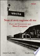 Non si avrà ragione di me. Poeti del Novecento per Dino Campana