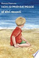 NON SI PRENDE PESCE ed altri racconti