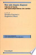 Non solo doppia diagnosi. I Servizi di fronte alla tossicodipendenza che cambia