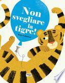 Non svegliare la tigre! Ediz. a colori