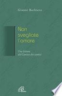 Non svegliate l'amore. Una lettura del Cantico dei cantici