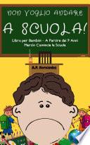Non Voglio Andare a Scuola! Libro per Bambini – A Partire dai 7 Anni. Martín Comincia la Scuola