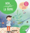 Non voglio la pappa!