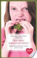 Non voglio mangiare gli spinaci! Guida all'alimentazione corretta per bambini da 0 a 11 anni