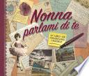 Nonna parlami di te. Un libro per conservare i ricordi