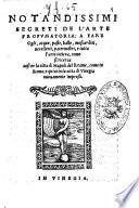 Notandissimi secreti de l'arte profumatoria: a fare ogli, acque, paste, balle, moscardini, uccelletti, paternostri, e tutta l'arte intiera, come si ricerca cosi ne la citta di Napoli del Reame, come in Roma, e quiui in la citta di Vinegia nuouamente impressi