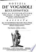 Notitia de'Vocaboli Ecclesiastici, con la dichiaratione delle cerimonie e origine de'riti sacri. ... Seconda impressione accresciuta