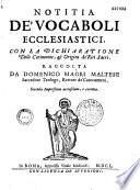 Notitia de' vocaboli ecclesiastici, con la dichiaratione delle cerimonie et origine de' riti sacri, raccolta dal P. Domenico Magri