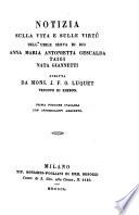 Notizia sulla vita e sulle virtu dell'umile serva di Dio Anna Maria Antonietta Gesualda Taigi, nata Giannetti. I. versione italiana
