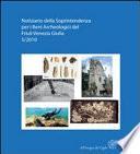Notiziario della Soprintendenza per i Beni Archeologici del Friuli Venezia Giulia, 5, 2010. Atti del I Forum sulla ricerca archeologica in Friuli Venezia Giulia (Aquileia, 28-29 gennaio 2011)