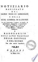 Notiziario ragionato del Sacro Regio Consiglio e della Real Camera di S. Chiara ... e ragguaglio degli altri tribunali della capitale e del regno con altre notizie interessanti