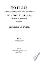 Notizie amministrative, storiche, artistiche relative a Ferrara ricavate da documenti ed illustrate da Luigi Napoleone Cav. Cittadella