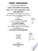 Notizie cronologiche degli eventi più memorabili dalla creazione del mondo fino all'anno corrente 1857 esposte mediante figure che richiamano i fatti principali di ogni secolo ... compilate sul modello dato per la storia antica da Filippo Garello ... per cura di G. B. F. ..