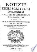 Notizie degli scrittori bolognesi e dell'opere loro stampate e manoscritte