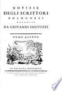 Notizie degli scrittori Bolognesi