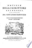 Notizie degli scrittori Bolognesi