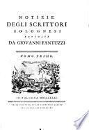 Notizie degli scrittori Bolognesi