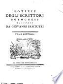 Notizie degli scrittori bolognesi raccolte da Giovanni Fantuzzi. Tomo primo [-nono]