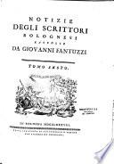 Notizie degli scrittori bolognesi raccolte da Giovanni Fantuzzi Tomo primo [ - Tomo nono]