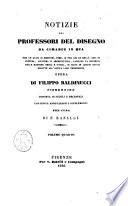 Notizie dei professori del disegno da Cimabue in qua per le quali si dimostra come, e per chi le belle arti di pittura, scultura e architettura ...