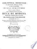 *Notizie della vita e delle opere degli scrittori natii del serenissimo signor duca di Modena ...