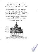 Notizie delle vite ed opere scritte da' letterati del Friuli raccolte da Gian-Giuseppe Liruti ... Tomo primo -quarto]
