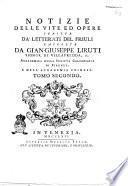 Notizie delle vite ed opere scritte da' letterati del Friuli raccolte da Gian-Giuseppe Liruti ... Tomo primo -quarto]