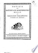 Notizie di Battista di Montefeltro moglie di Galeazzo Malatesta signor di Pesaro