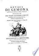 Notizie di Gemona antica città nel Friuli raccolte da Gian-Giuseppe Liruti signor di Villafredda &c. nobile gemonese &c. accademico nella Società Colombaria di Firenze &c. e di Udine &c