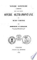 Notizie estetiche e biografiche sopra alcune precipue opere oltramontane del Museo Torinese