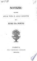 Notizie intorno alla vita e agli scritti di Luigi da Porto