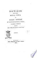 Notizie intorno alla vita ed alle opere di Giovanbattista Gelli accademico fiorentino scritte da Francesco Reina