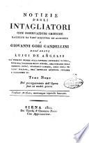 Notizie istoriche degli intagliatori di Giovanni Gori Gandellini sanese. Tomo primo [-decimoquinto]