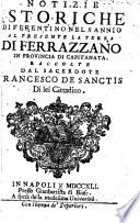 Notizie istoriche di Ferentino nel Sannio al presente la terra di Ferrazzano in Provincia di Capitanata. Raccolte dal sacerdote Frrancesco De Sanctis di lei Cittadino