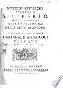 Notizie istoriche intorno a S. Liberio sepolto e venerato nella cattedrale della città di Ancona