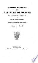 Notizie storiche del castello di Mestre dalla sua origine all' anno 1832, e del suo territorio