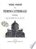 Notizie storiche del tempio cattedrale di Pavia dalla sua origine sino all'anno 1857