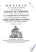 Notizie storiche delle chiese di Verona raccolte da Giambatista Biancolini ... Libro primo [-ottavo ed ultimo]