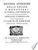 Notizie storiche delle chiese e monasteri di Venezia, e di Torcello, tratte dalle chiese venezian, e torcellane